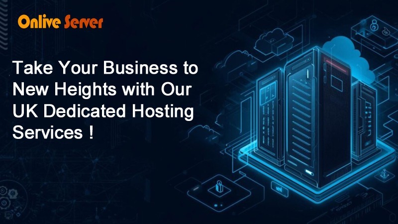 Take Your Business to New Heights with Our UK Dedicated Hosting Services