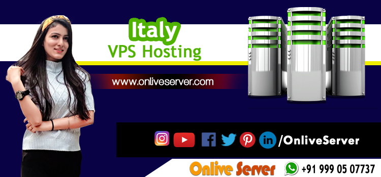 Avail the Benefits Of The Best Italy VPS Hosting