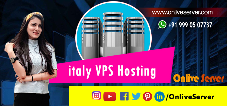Four Important Reasons For Italy VPS Hosting For Your Site
