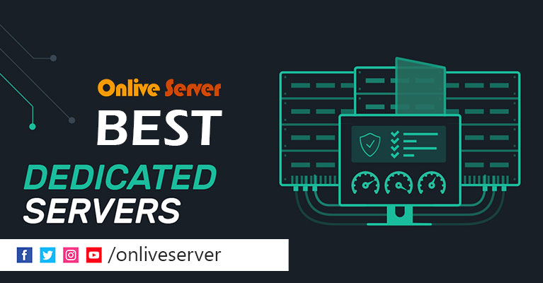 Cognize About Best Dedicated Server by Onlive Server