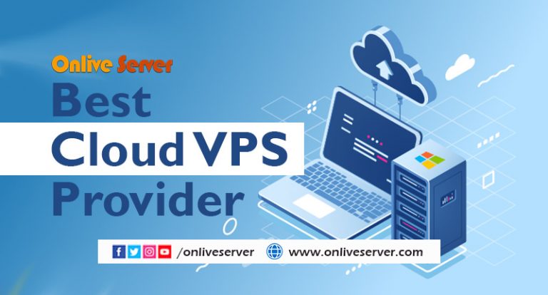 Incredibly the Best Cloud VPS Provider For Your  Business – Onlive Server