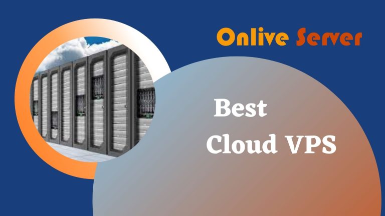 Choose the Cheap & Best Cloud VPS by Onlive Server