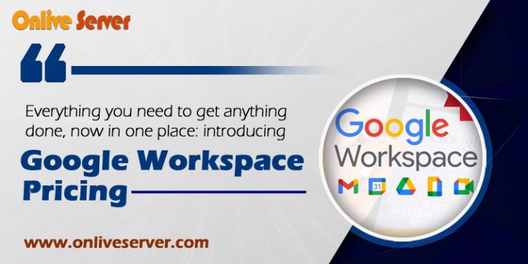 Choose Your Google Workspace Pricing at Fine Cost – Onlive Server