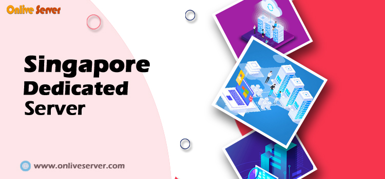 Singapore Dedicated Server – A Master Key For You Web-Based Business