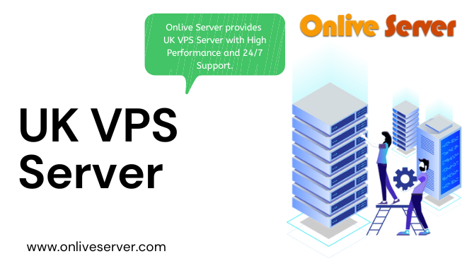 UK VPS Server – The Ultimate Solution To Fast Grow Your Business