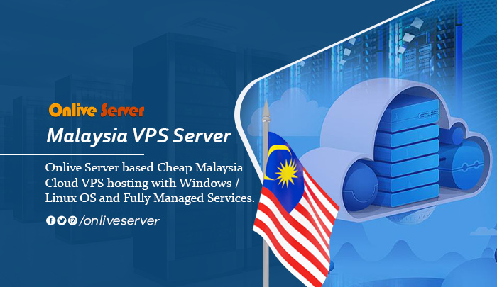 Malaysia VPS Server – Providing Great Value and Higher Stability with Onlive Server
