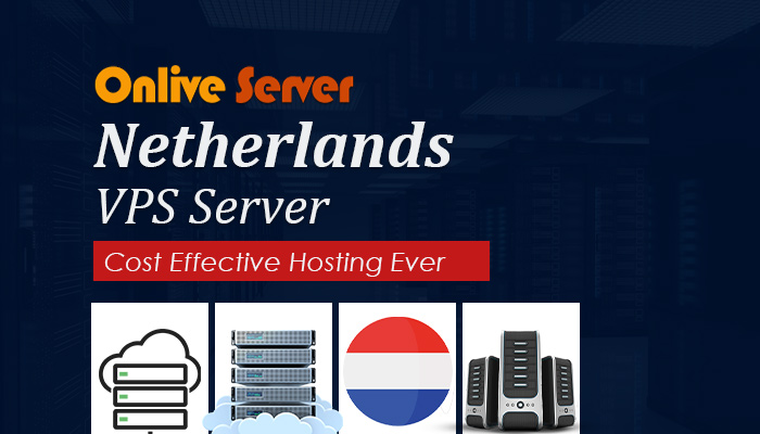 Netherlands VPS Server: Get the Best Services from Onlive Server