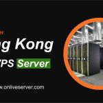 Hong Kong VPS Server With Secure and Reliable Services - Onlive Server