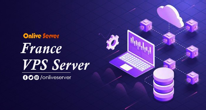 France VPS Server: The Right Choice for Your Business Website – Onlive Server