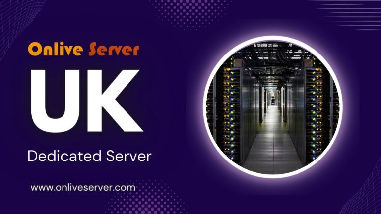 Purchase UK Dedicated Server for Your Business by Onlive Server