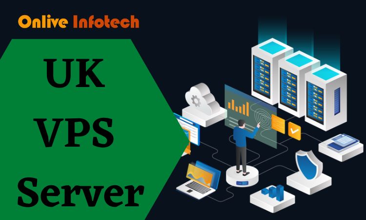 UK VPS Server from Onlive Infotech Affordable, Secure and Reliable